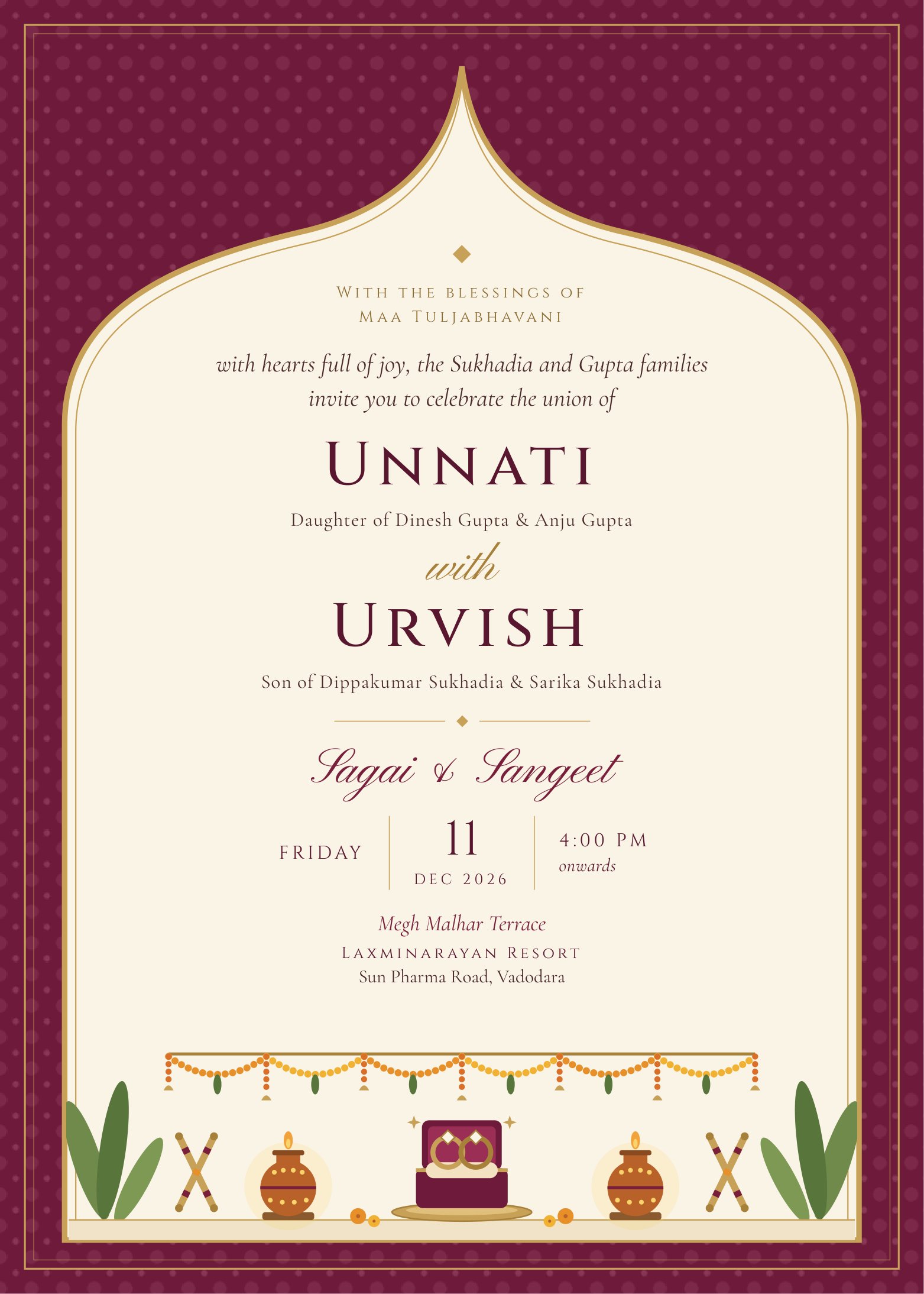 Sagai and Sangeet: Friday 11 December 2026, 4:00 PM onwards, Megh Malhar Terrace, Laxminarayan Resort, Sun Pharma Road, Vadodara. Urvish, son of Dippakumar and Sarika Sukhadia, with Unnati, daughter of Dinesh and Anju Gupta.
